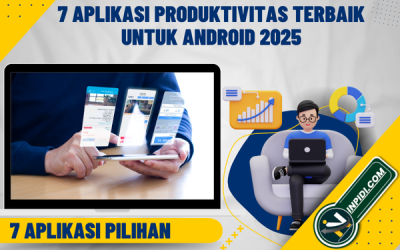 7 Aplikasi Produktivitas Terbaik untuk Android 2025